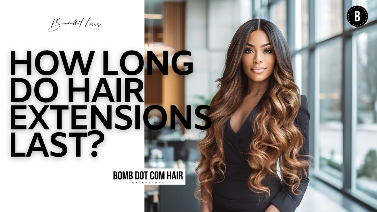 How Long Do Hair Extensions Last
